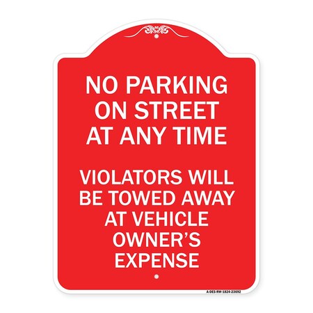 Signmission No Parking on Street at Anytime Violators Will Be Towed at Owner Expense, Red & White, RW-1824-23692 A-DES-RW-1824-23692